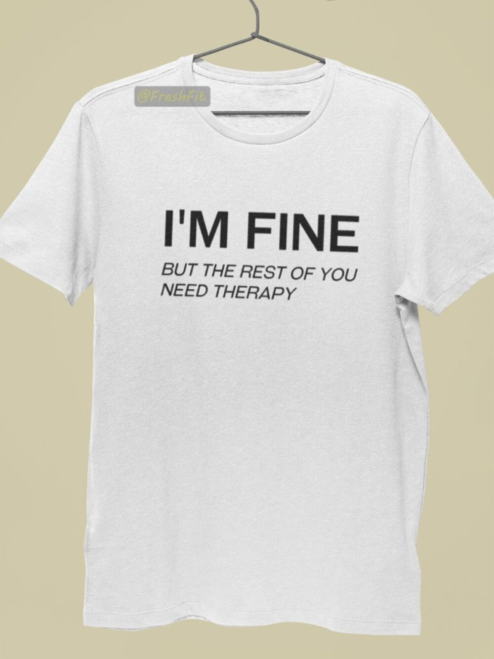 🆕I'm Fine But The Rest Of You Need Therapy Funny White T-Shirt Graphic Tee